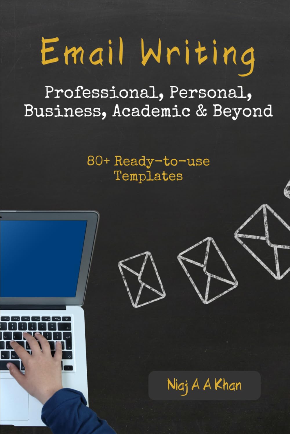 Email Writing: Professional, Personal, Business, Academic & Beyond: Master the art of email writing with templates, tips, and real-life examples! ... series designed for students & professionals)