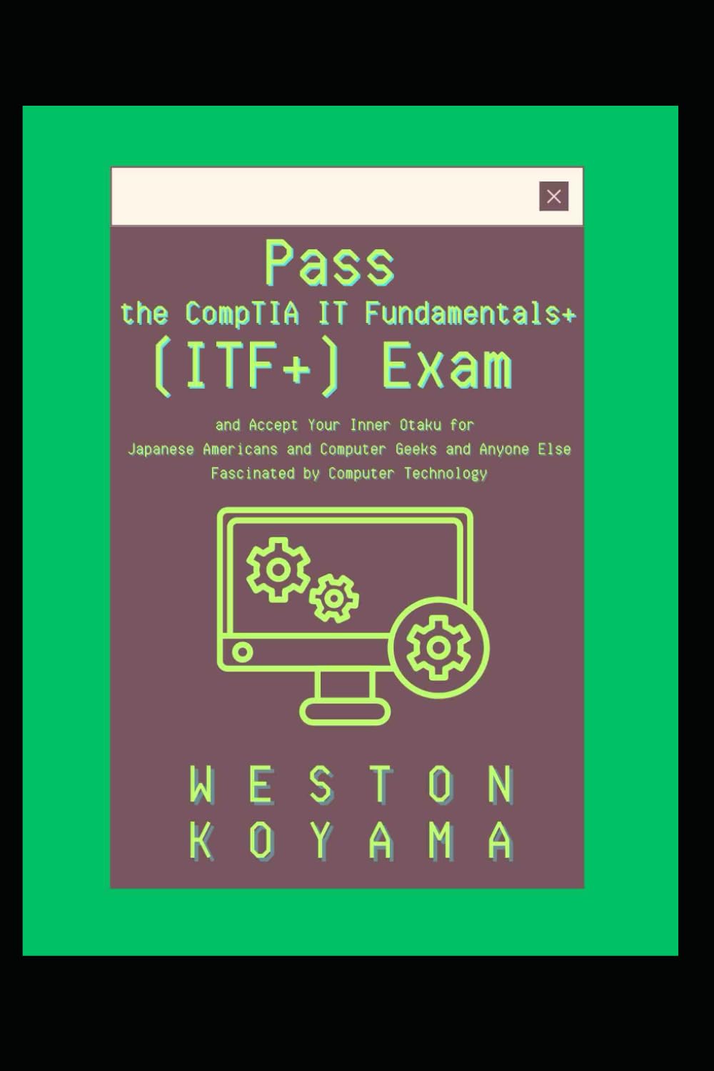 Pass the CompTIA IT Fundamentals+ (ITF+) Exam and Accept Your Inner ...