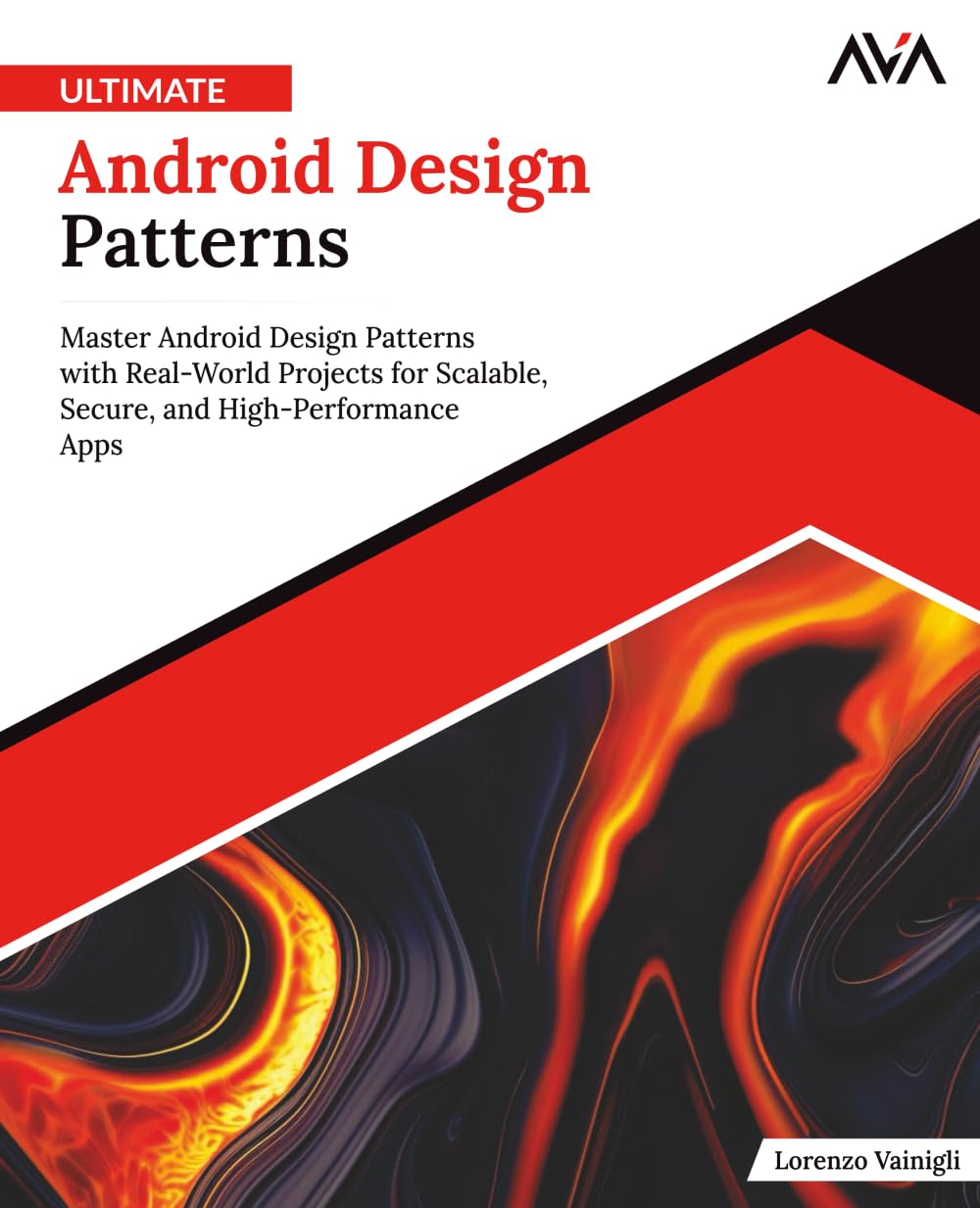 Ultimate Android Design Patterns: Master Android Design Patterns with Real-World Projects for Scalable, Secure, and High-Performance Apps (English ... (Mobile App Developer — Android Focused Path)
