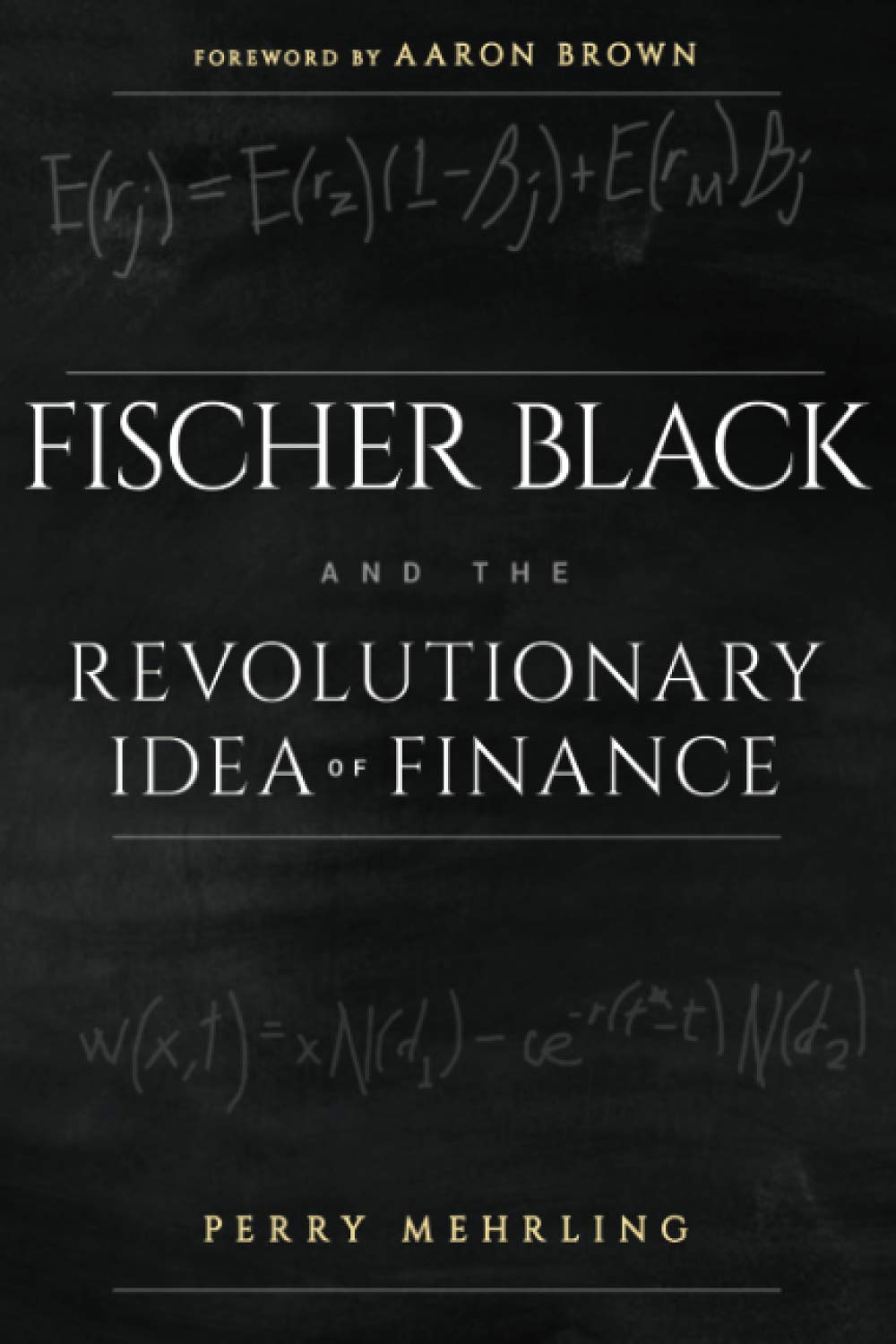 Fischer Black and the Revolutionary Idea of Finance