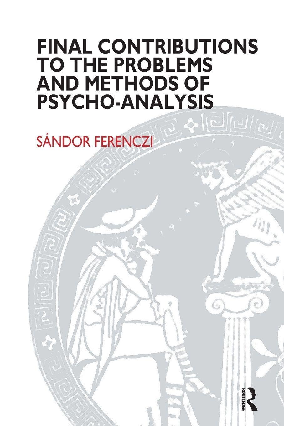 Final Contributions to the Problems and Methods of Psycho-analysis (Maresfield Library)