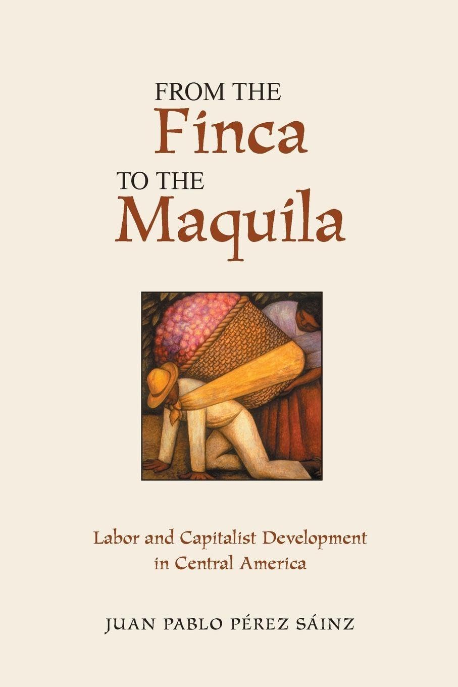 Buy From The Finca To The Maquila: Labor And Capitalist Development In Central America — BookShops.in