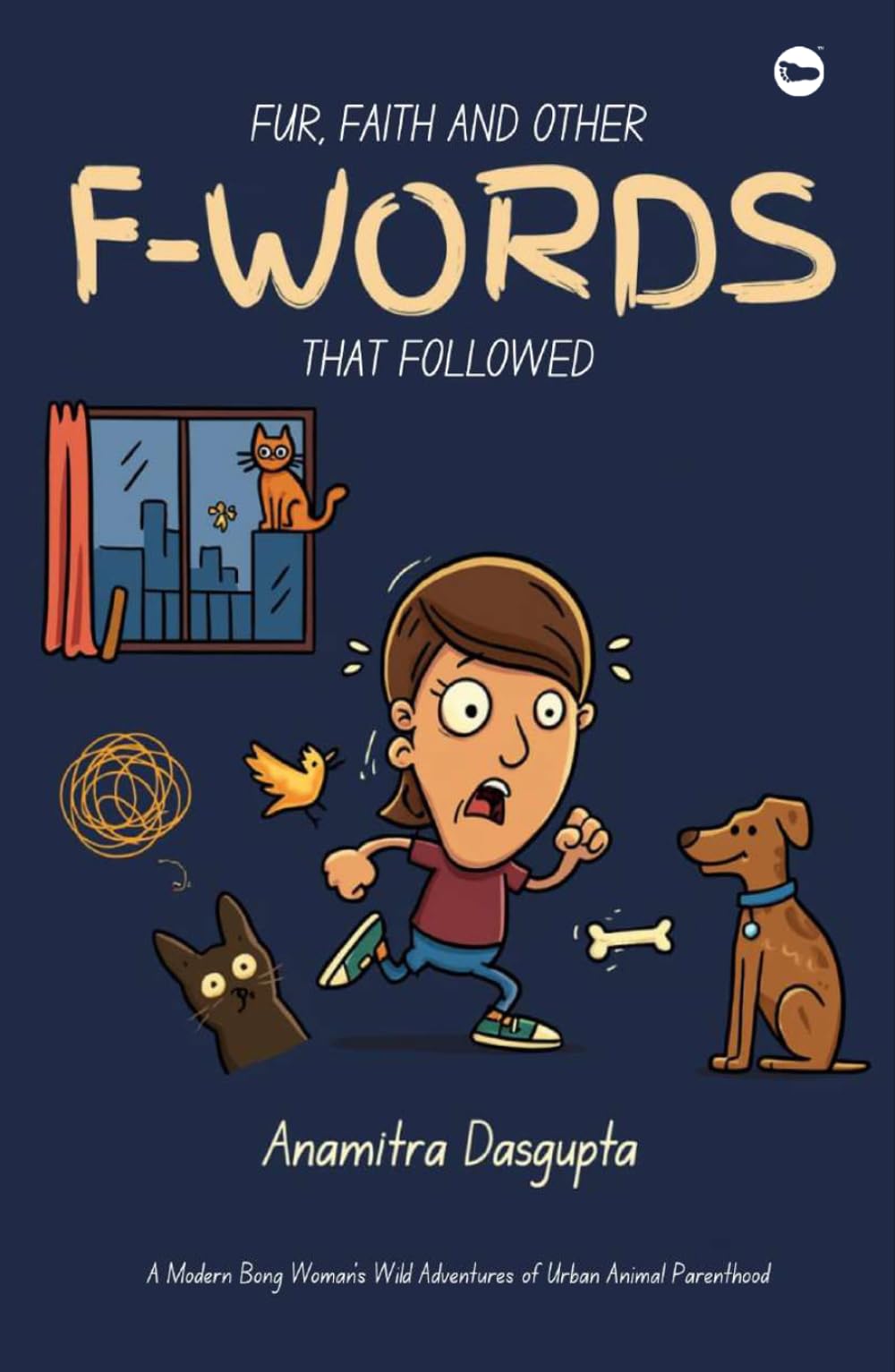FUR, FAITH AND OTHER F-WORDS THAT FOLLOWED | ANAMITRA DASGUPTA