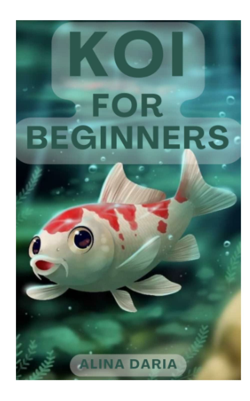Koi for Beginners: Species Appropriate Keeping and Care in Your Pond