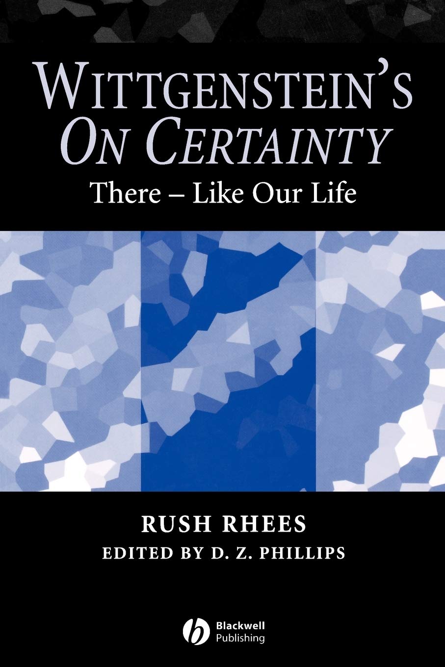 Wittgenstein's On Certainty: There-Like Our Life