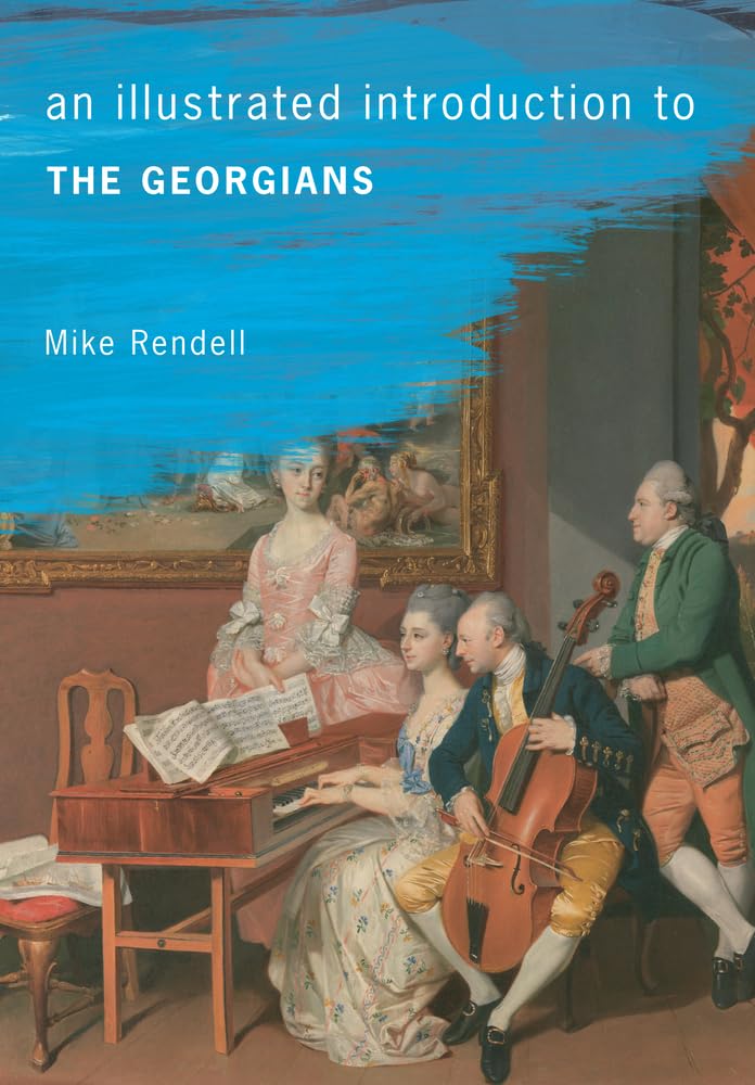An Illustrated Introduction To The Georgians by Mike Rendell - 9781445636306