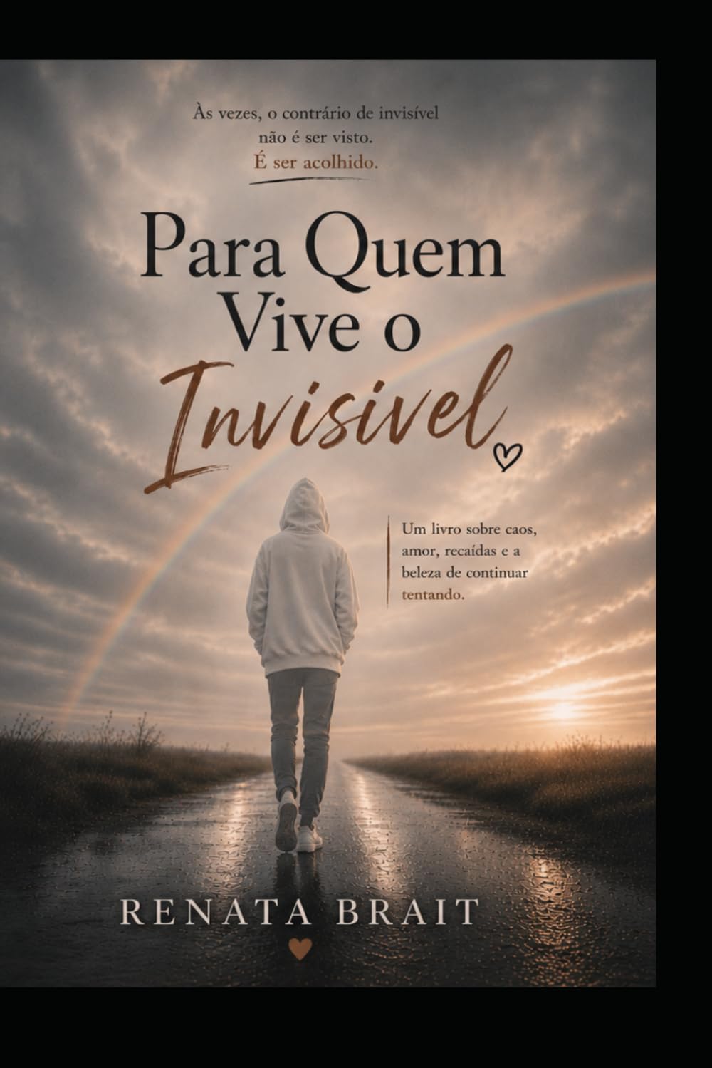 Para Quem Vive o Invisível: Um romance sobre dores invisíveis e recomeços