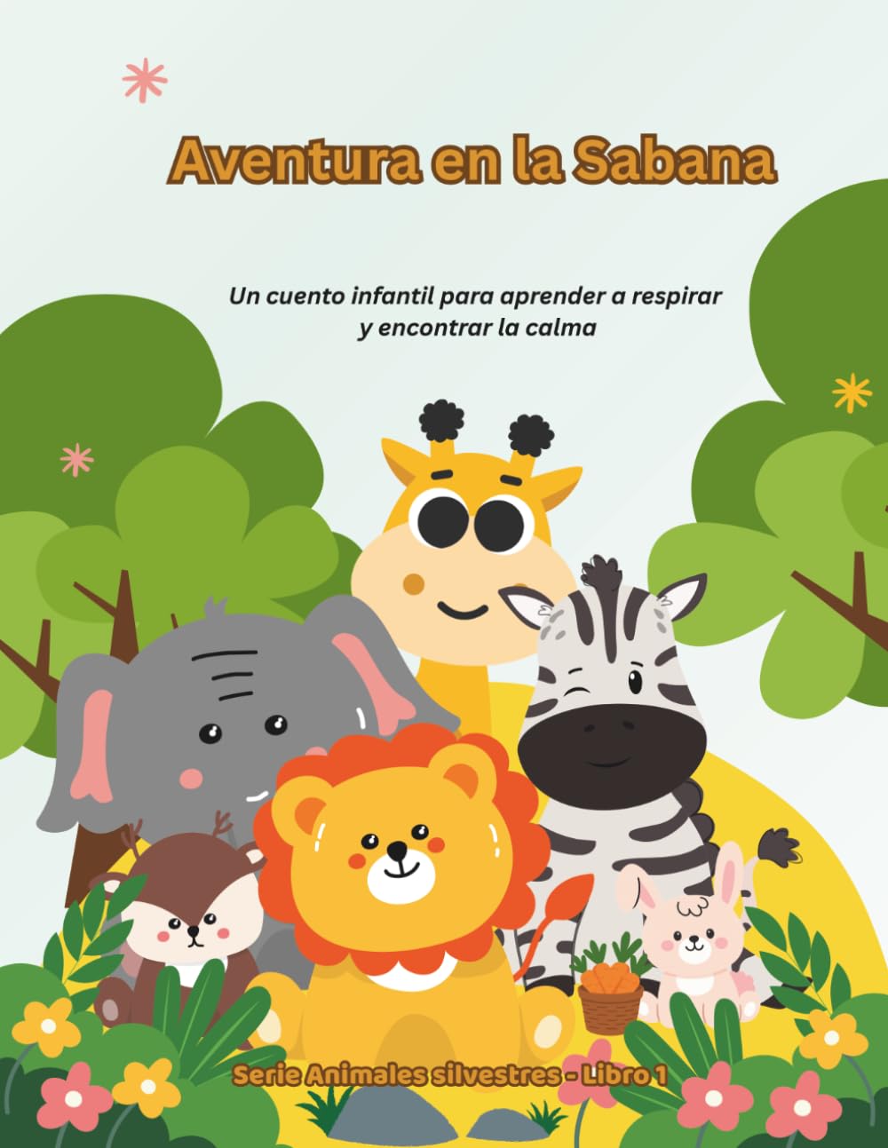 Aventura en la Sabana: Un cuento infantil para aprender a respirar y encontrar la calma (Animales Silvestres)
