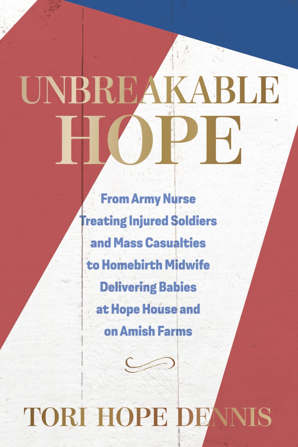 Unbreakable Hope: From Army Nurse Treating Injured Soldiers and Mass Casualties to Homebirth Midwife Delivering Babies at Hope House and on Amish Farms      Paperback – January 7, 2026