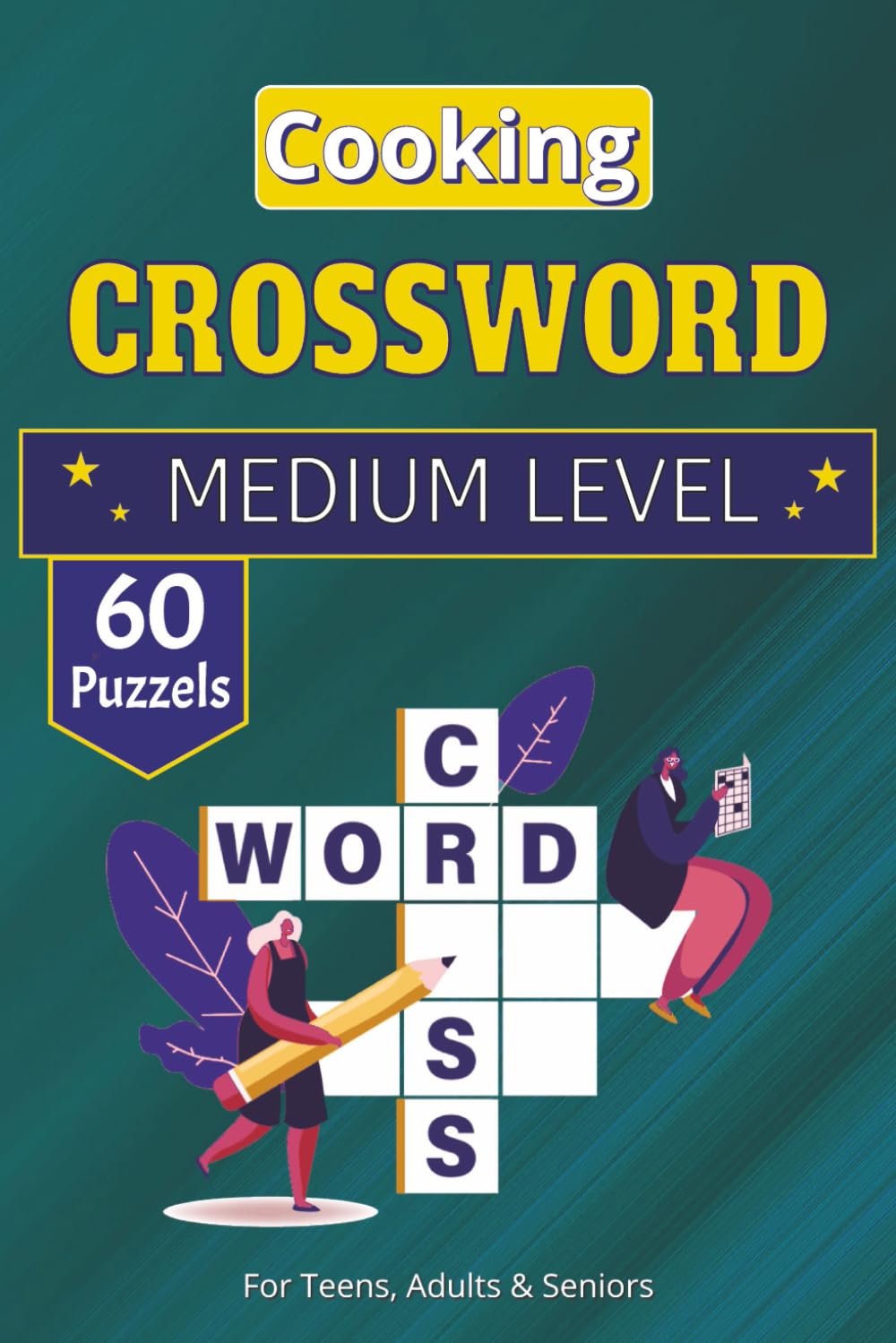Cooking Crossword Puzzle Book: 60+ Puzzles Covering Kitchen Tools, Essential Ingredients, Baking Terminology, World Cuisine, and Professional Techniques