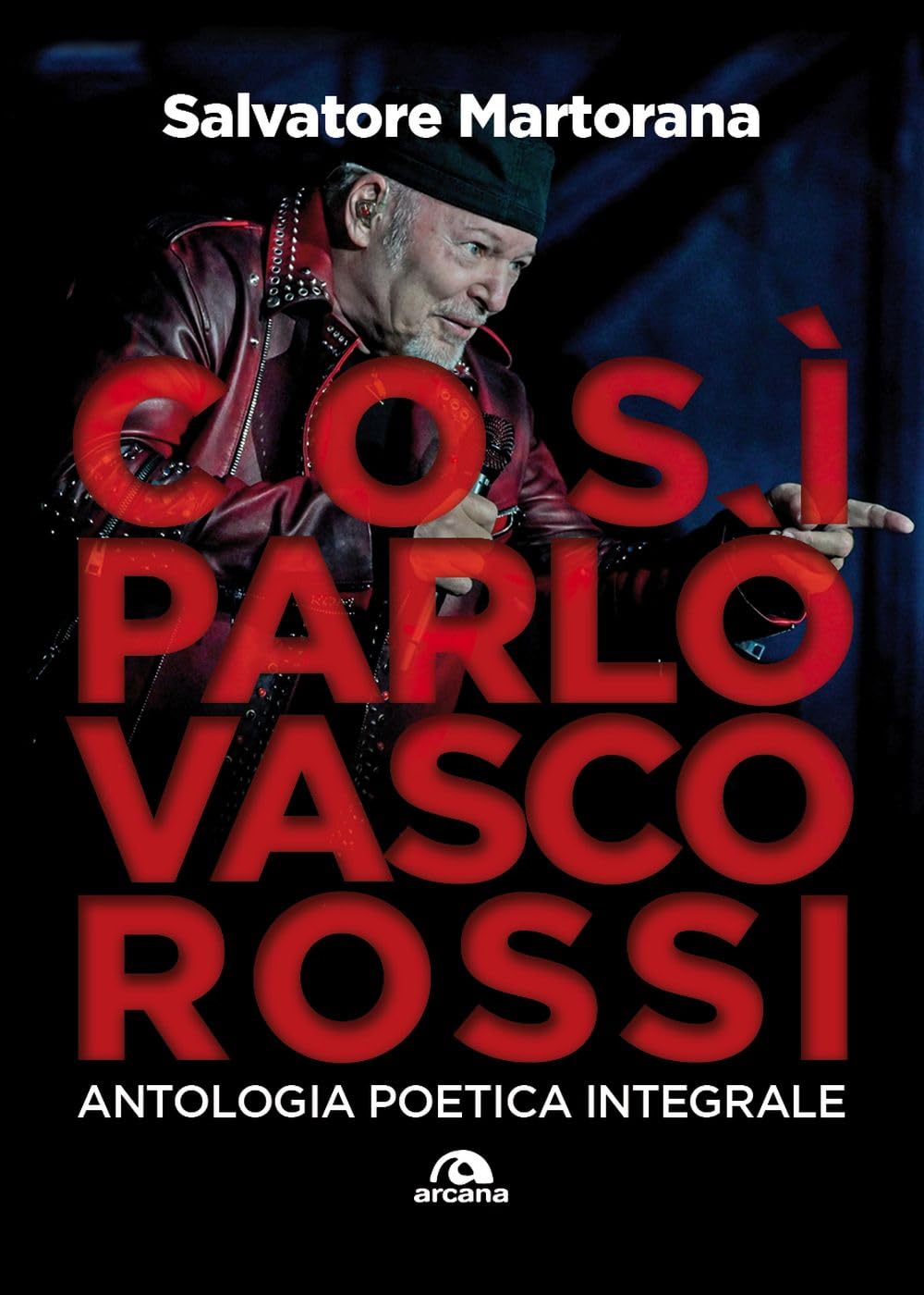 Così parlò Vasco Rossi. Antologia poetica integrale. Tutti i testi commentati