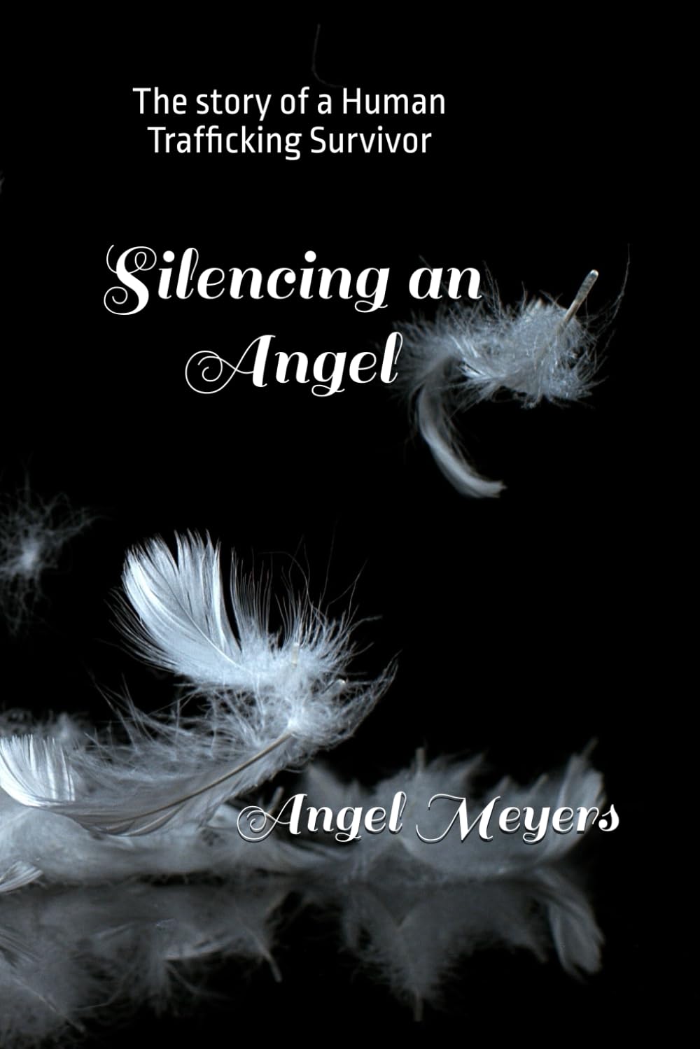 Silencing an Angel: The story of a Human Trafficking Survivor