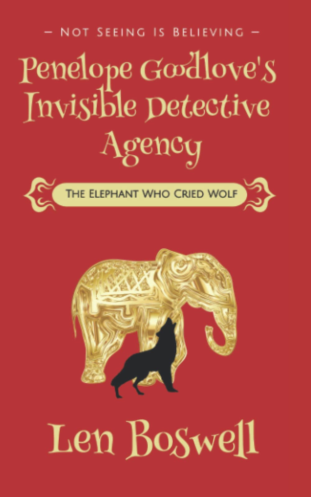 Penelope Goodlove's Invisible Detective Agency: The Elephant Who Cried Wolf: 1