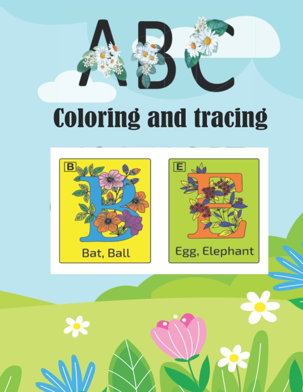 Alphabet Flower Coloring and tracing Book for Kids 4-8: Letter tracing and coloring pages with a floral theme,Alphabet Flower A-Z coloring book for kids