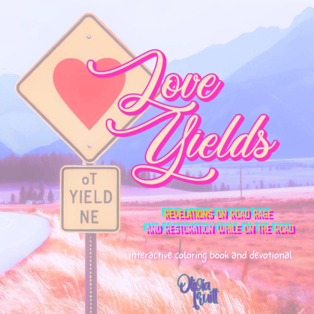 Love Yields: Revelations on Road Rage and Restoration While on the Road