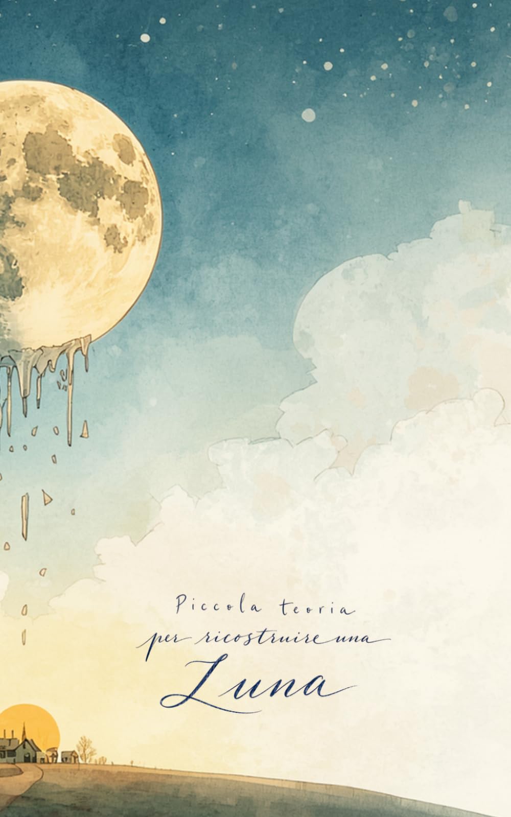 Piccola teoria per ricostruire una Luna: Una fiaba illustrata su ciò che si spezza, ciò che si raccoglie e ciò che ritorna intero