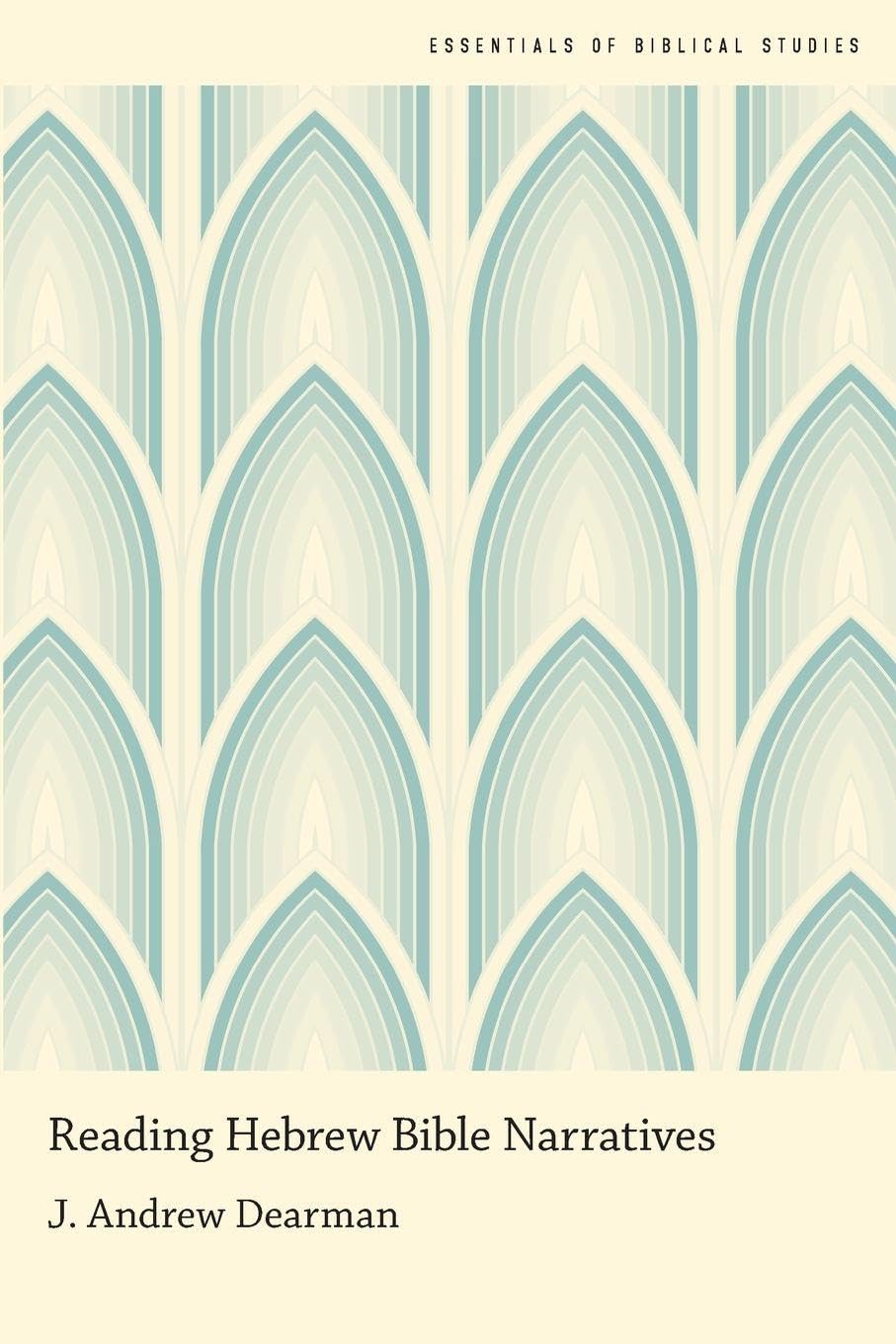 READING HEBREW BIBLE NARRATIVES (Essentials of Biblical Studies)