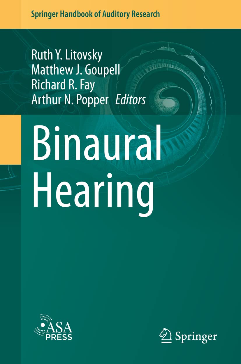 Binaural Hearing: With 93 Illustrations (Springer Handbook of Auditory Research, 73, Band 73)