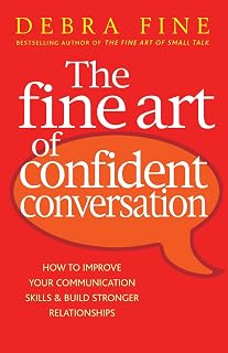 Piatkus Books The Fine Art Of Confident Conversation: How to improve your communication skills and build stronger relationships