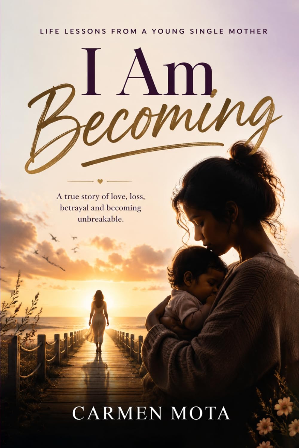 I Am Becoming: Life Lessons from a Young Single Mother
