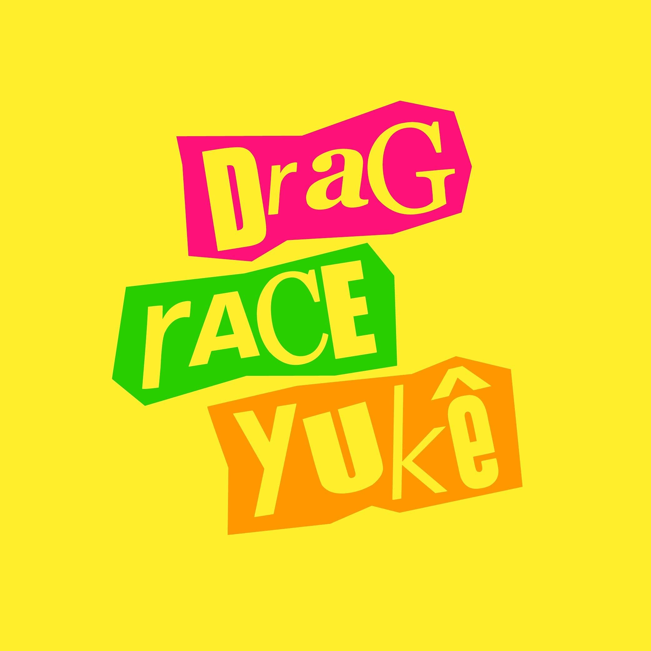 DRAG RACE YUKÊ