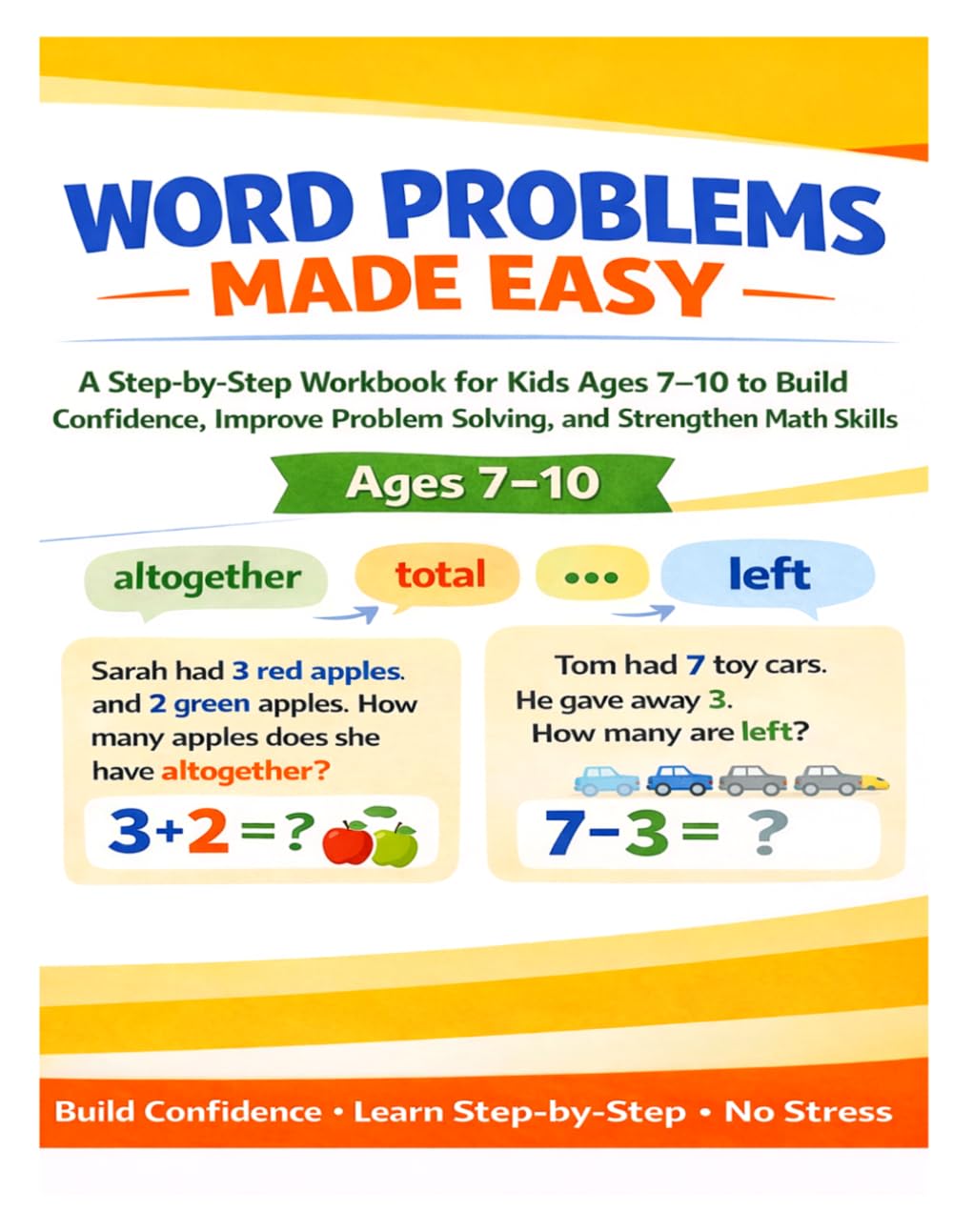 Word Problems Made Easy: A Step-by-Step Workbook in 8.5x11 Size for Kids Ages 7–10 to Build Confidence, Improve Problem Solving, and Strengthen Math ... Learning at Home! (Made Easy Learning Series)