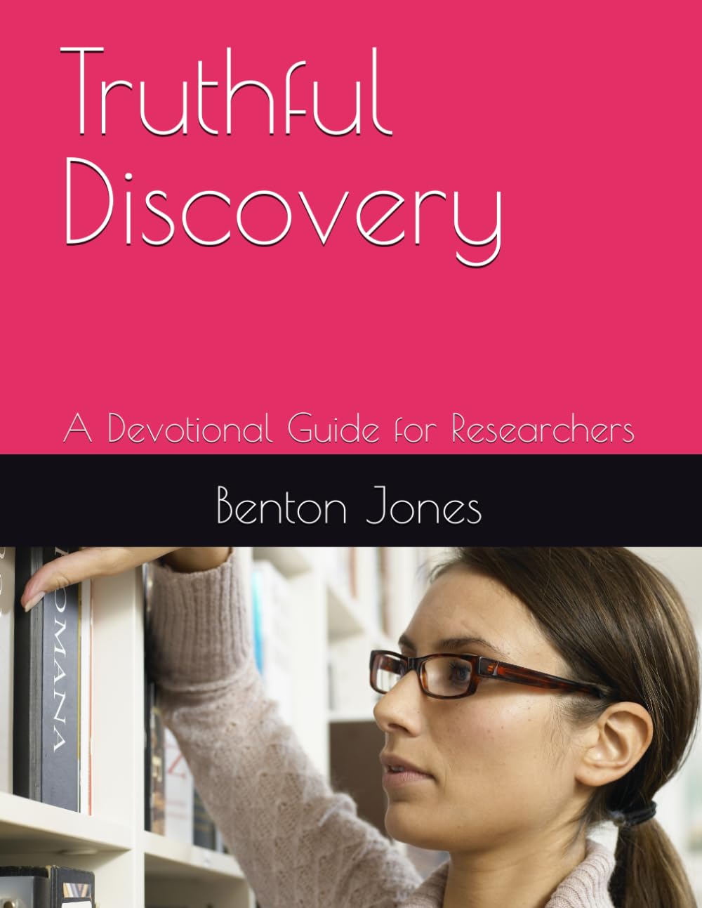 Truthful Discovery: A Devotional Guide for Researchers
