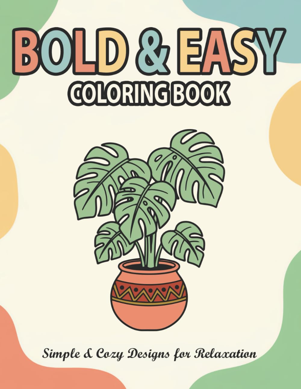Bold & Easy Coloring Book: Simple and Cozy Designs for Relaxation and Stress Relief for Adults and Beginners.