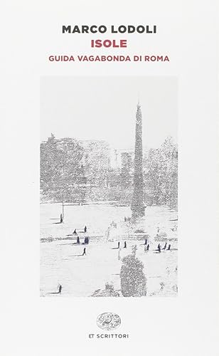 Isole. Guida vagabonda di Roma (Einaudi tascabili. Scrittori)