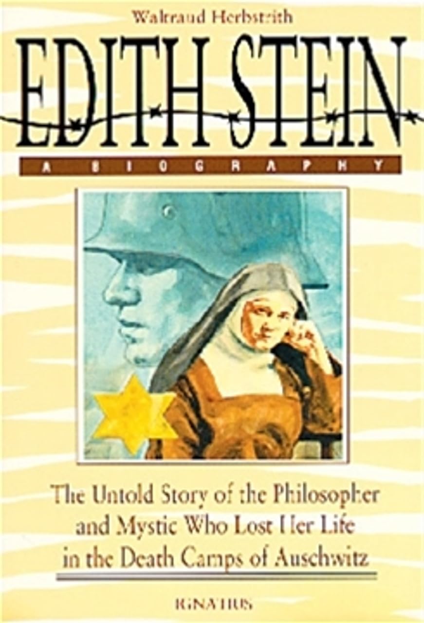 Edith Stein A Biography: The Untold Story of the Philosopher and Mystic Who Lost Her Life in the Death Camps of Auschwitz