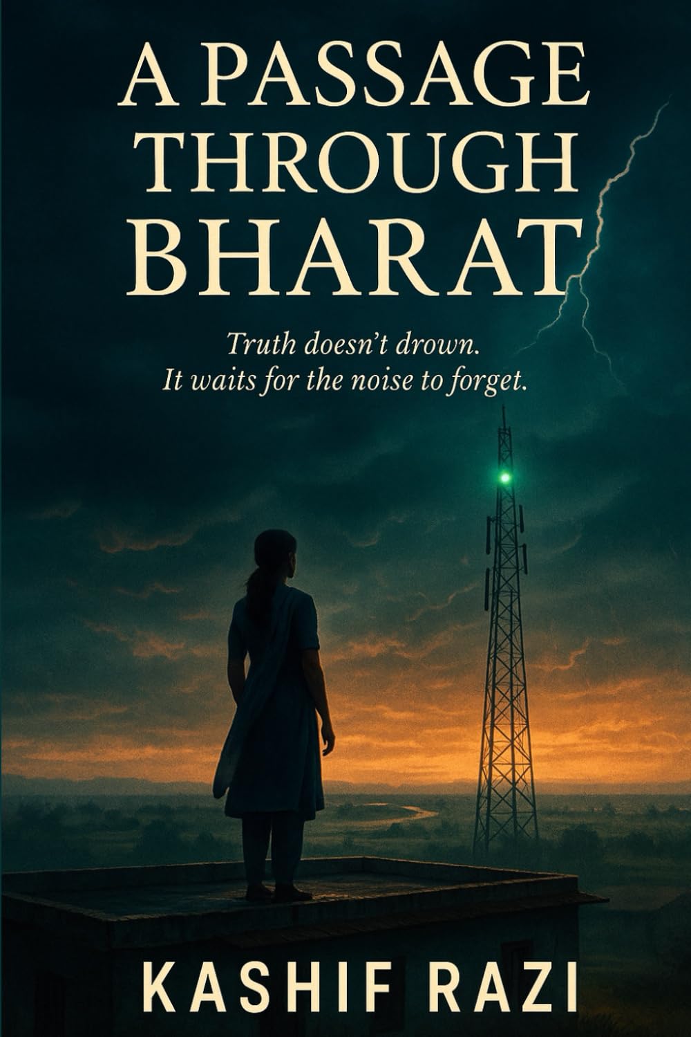 A Passage Through Bharat: Truth doesn’t drown. It waits for the noise to forget