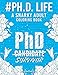 Phd Life: A Snarky, Humorous & Relatable Adult Coloring Book For Phd Students & Graduates