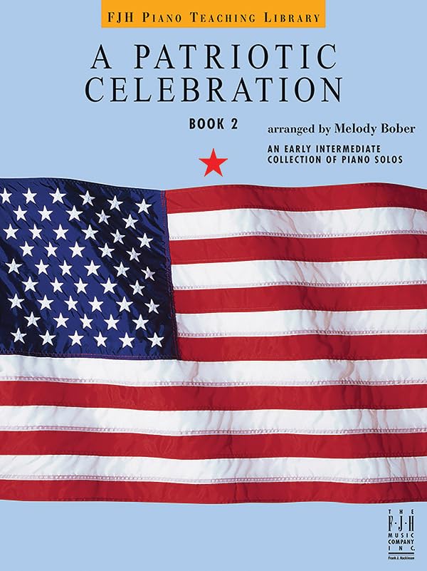 A Patriotic Celebration, Book 2 (The FJH Piano Teaching Library, 2)