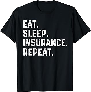 Eat Sleep Insurance Repeat for men women agent, Insurance T-Shirt