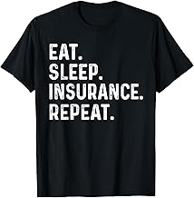 Eat Sleep Insurance Repeat for men women agent, Insurance T-Shirt