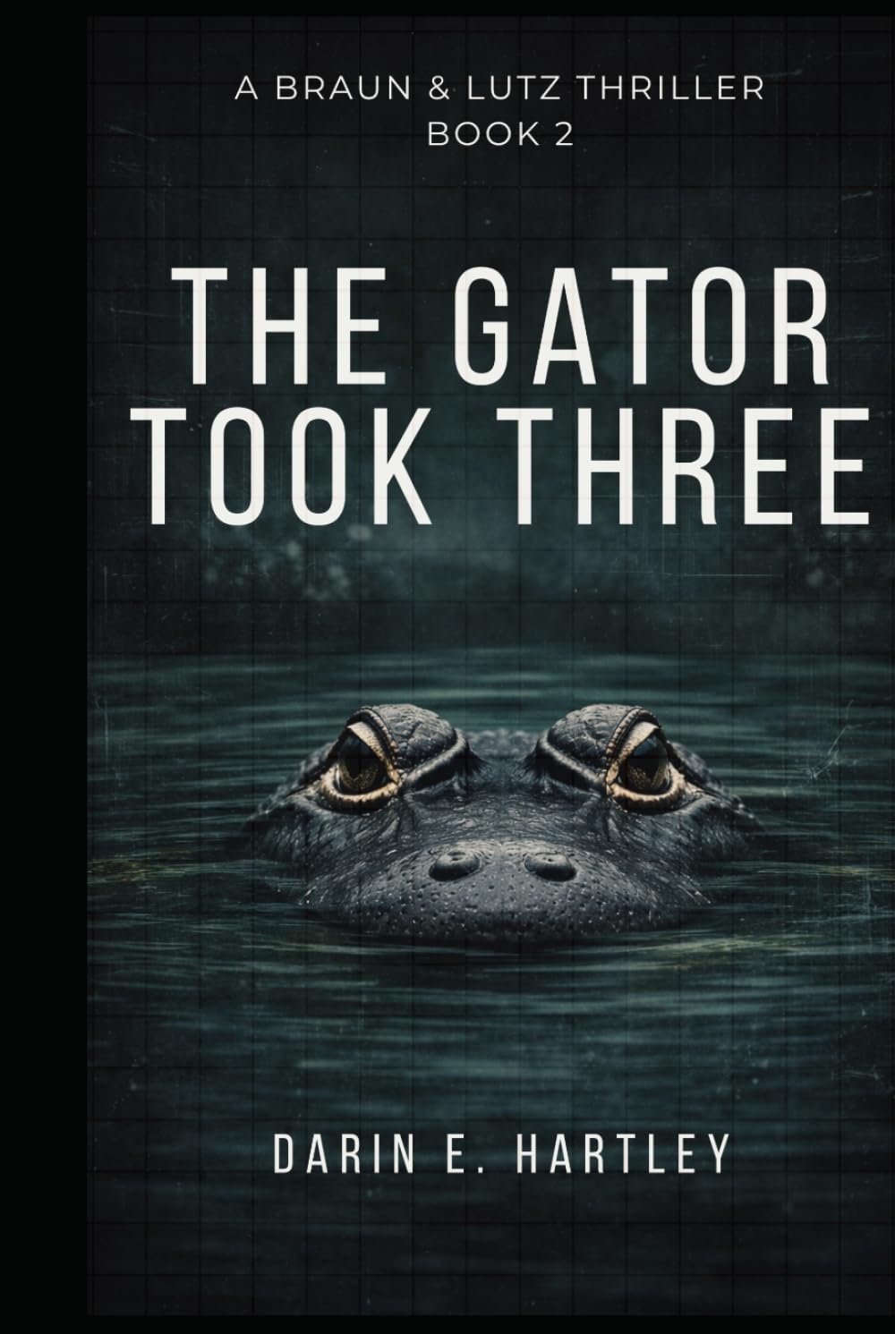 The Gator Took Three (A Braun & Lutz Thriller)