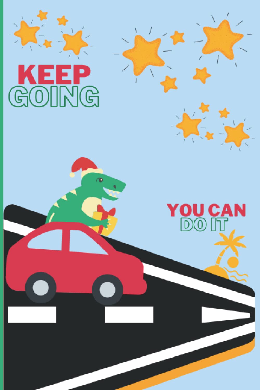 Dino Notebook: "Keep Going You Can Do It"