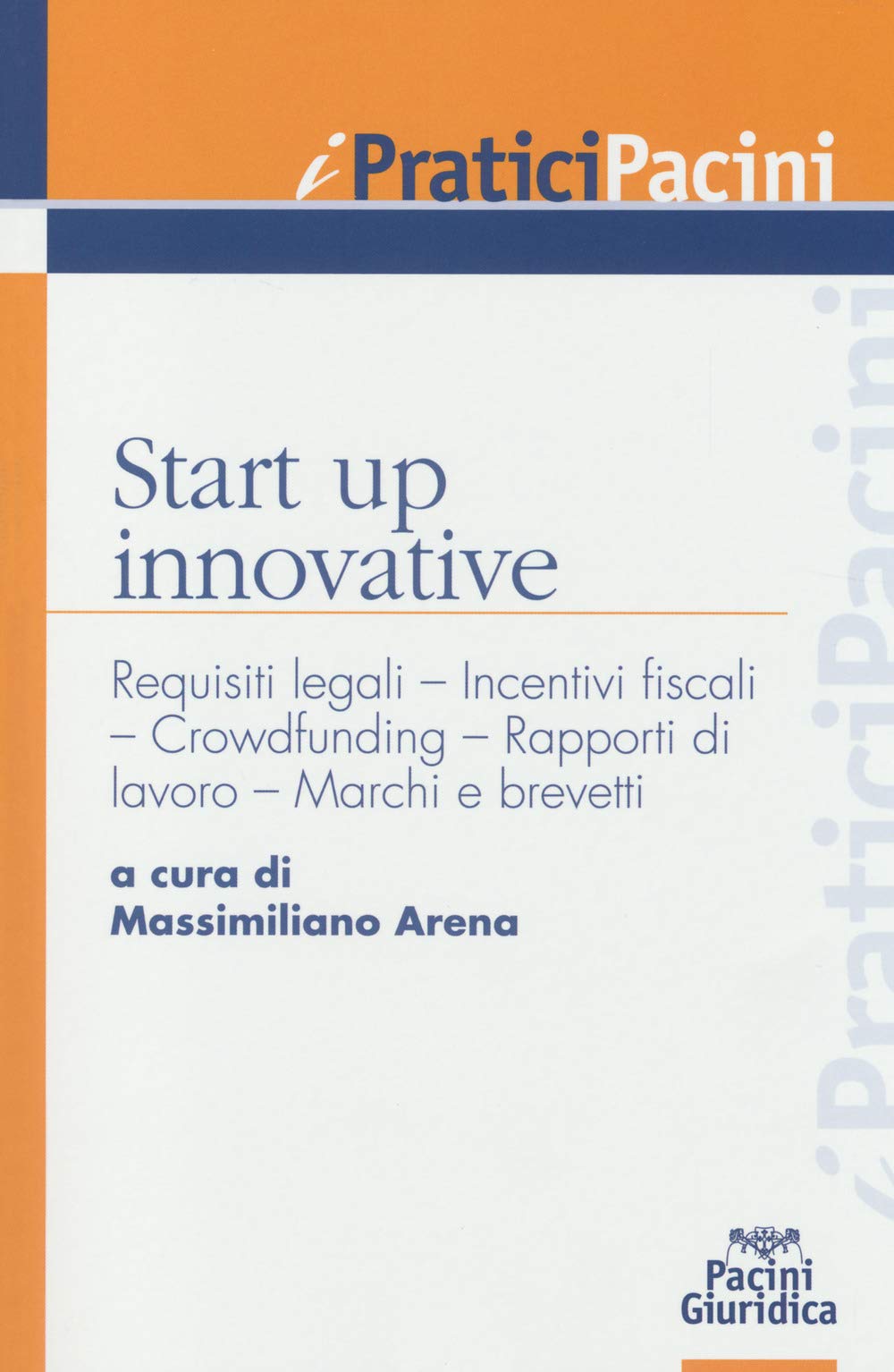 Start up innovative. Requisiti legali, incenti Start up innovative. Requisiti legali, incenti