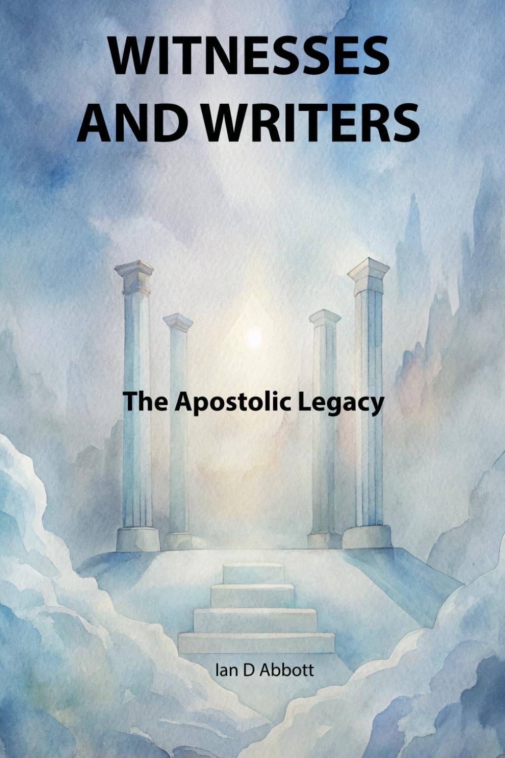 Witnesses and Writers: The Apostolic Legacy (Pillars of Faith)
