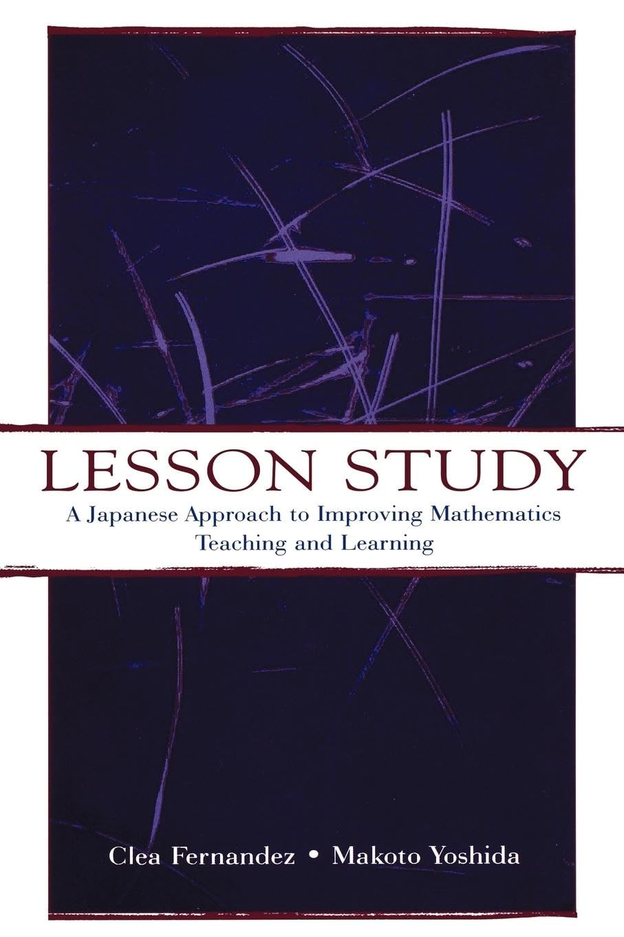 Lesson Study: A Japanese Approach To Improving Mathematics Teaching and Learning (Studies in Mathematical Thinking and Learning Series)