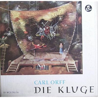 Orff: Die Kluge - die Geschichte von dem K&ouml;nig und der klugen Frau