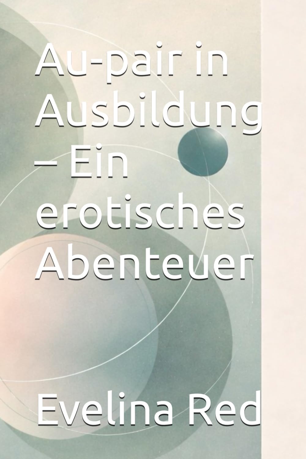 Au-pair in Ausbildung – Ein erotisches Abenteuer (Au-pair - Eine Serie erotischer Abenteuer)