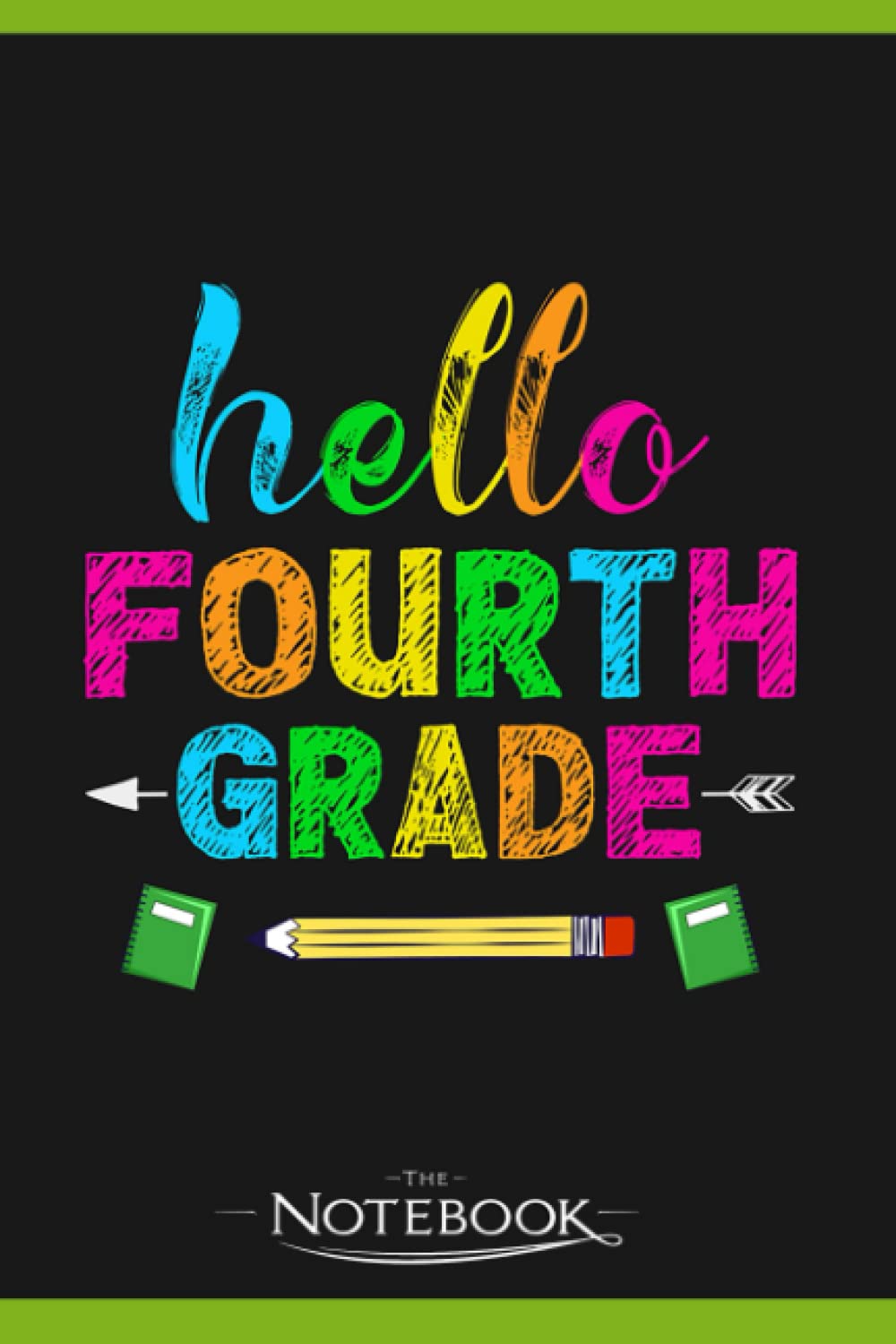 Notebook: Hello Fourth Grade Back To School First Grade Teachers Students: Notebook Taking Is A Set Of Your Thoughts, Ideas And To-Do List| 120 Pages 6x9 Inches