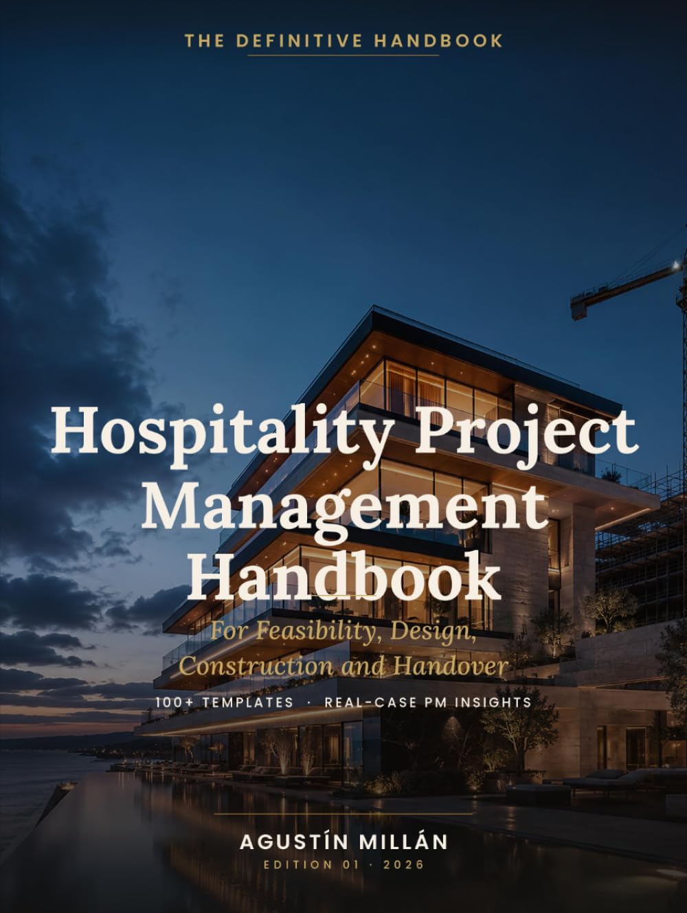 HOSPITALITY PROJECT MANAGEMENT HANDBOOK: Feasibility, Design, Construction and Handover