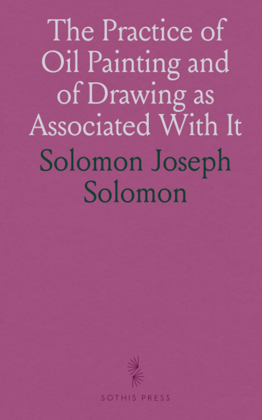 The Practice of Oil Painting and of Drawing as Associated With It