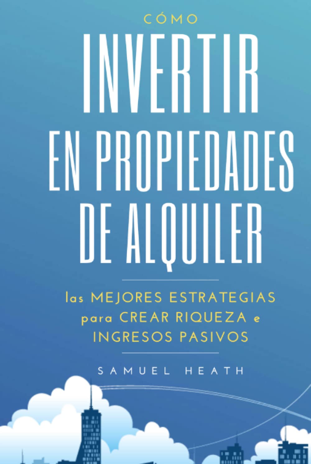 Buy CÓMO INVERTIR EN PROPIEDADES DE ALQUILER LAS MEJORES ESTRATEGIAS