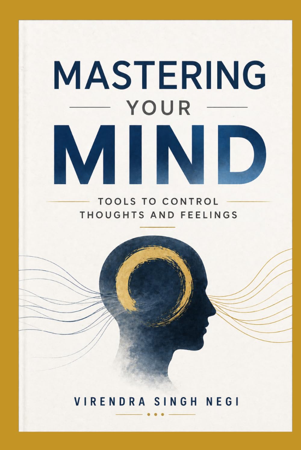 Mastering Your Mind: Tools to Control Thoughts and Feelings