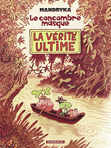 Télécharger Le Concombre Masqué - Tome 3 - La Vérité Ultime PDF