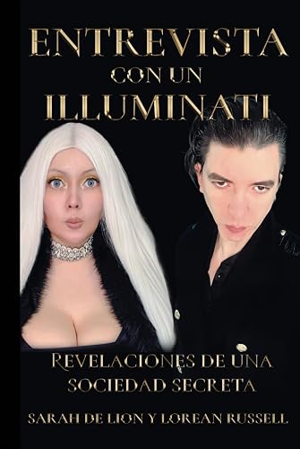 ENTREVISTA CON UN ILLUMINATI: Revelaciones de una Sociedad Secreta (Spanish Edition)