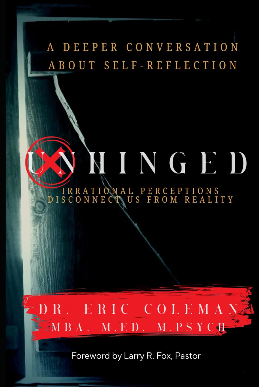 UnHinged: A Deeper Conversation about Self-Reflection | Irrational Perceptions Disconnect us from Reality